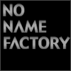 ܏\r^NO NAME FACTORY